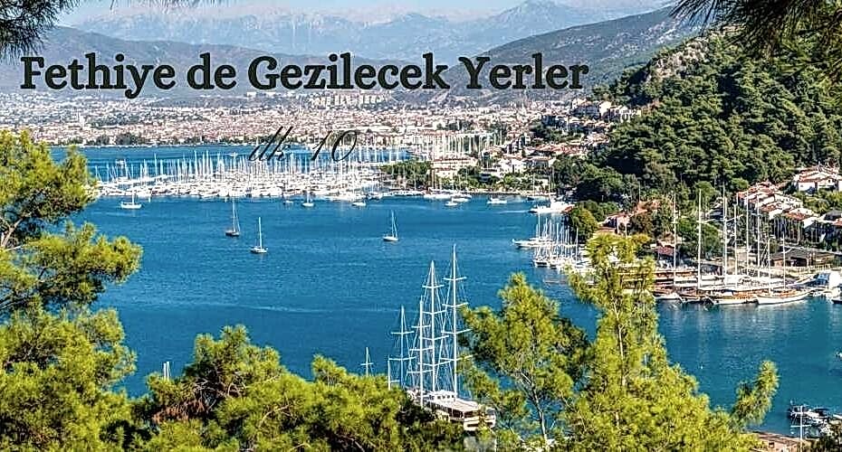 Fethiye de gezilecek yerler